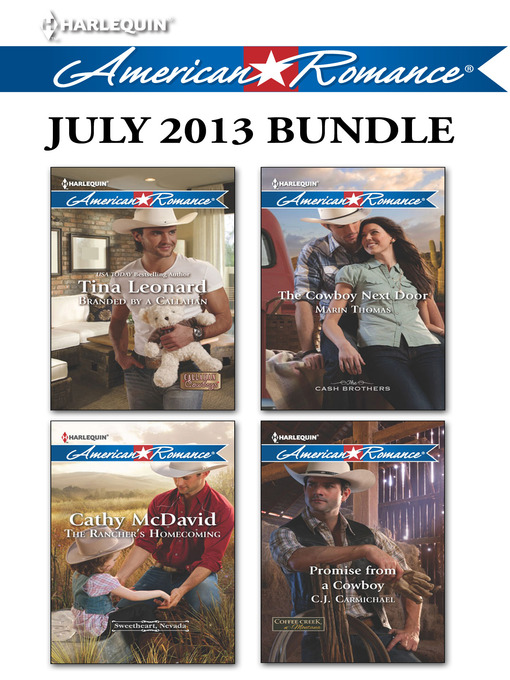 Title details for Harlequin American Romance July 2013 Bundle: Branded by a Callahan\The Rancher's Homecoming\The Cowboy Next Door\Promise from a Cowboy by Tina Leonard - Available